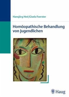 Homöopathische Behandlung von Jugendlichen - Hee, Hansjörg;Foerster, Gisela