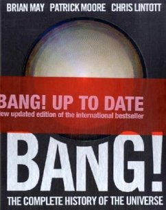 Bang! The Complete History of the Universe - May, Brian; Moore, Patrick; Lintott, Chris