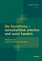 Die Sozialfirma - wirtschaftlich arbeiten und sozial handeln - Adam, Stefan M. (Hrsg.)