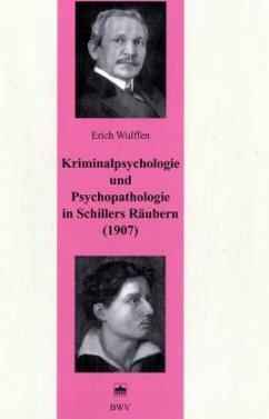 Kriminalpsychologie und Psychopathologie in Schillers Räubern (1907) - Wulffen, Erich