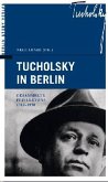Tucholsky in Berlin Tucholsky in Berlin