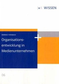 Organisationsentwicklung in Medienunternehmen - Fiersbach, Andreas