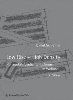 Low rise - high density : horizontale Verdichtungsformen im Wohnbau. - Schramm, Helmut