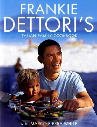 Frankie Dettori's Italian Family Cookbook Frankie Dettori's Italian Family Cookbook