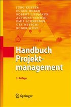 Handbuch Projektmanagement - Kuster, Jürg / Huber, Eugen / Lippmann, Robert / Schmid, Alphons / Schneider, Emil / Witschi, Urs / Wüst, Roger
