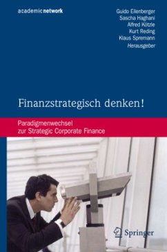 Finanzstrategisch denken! - Eilenberger, Guido / Haghani, Sascha / Kötzle, Alfred / Reding, Kurt / Spremann, Klaus (Hrsg.)