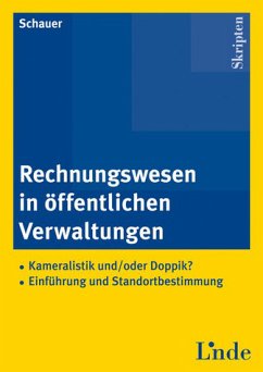 Rechnungswesen in öffentlichen Verwaltungen. Kameralistik und der Doppik? ; Einführung und Standortbestimmung - Schauer, Reinbert