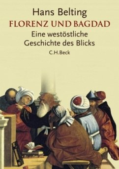 Florenz und Bagdad - Belting, Hans