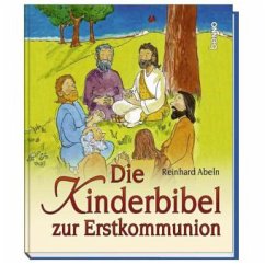Die Kinderbibel zur Erstkommunion - Abeln, Reinhard