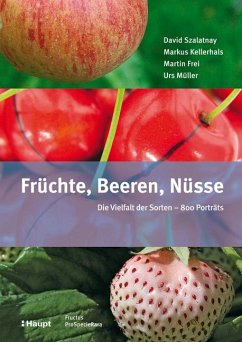 Früchte, Beeren, Nüsse - Szalatnay, David; Kellerhals, Markus; Frei, Martin; Müller, Urs