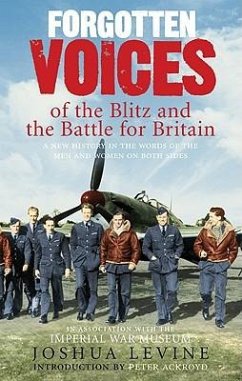 Forgotten Voices of the Blitz and the Battle For Britain - Levine, Joshua