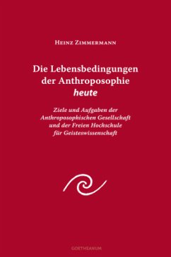 Die Lebensbedingungen der Anthroposophie heute - Zimmermann, Heinz