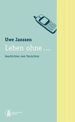 Leben ohne von Uwe Janssen portofrei bei bücher.de bestellen