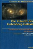 Die Zukunft der Gutenberg-Galaxis - Tendenzen und Perspektiven des Buches