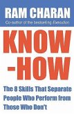 Know-How: The 8 Skills That Separate People Who Perform from Those Who Don't