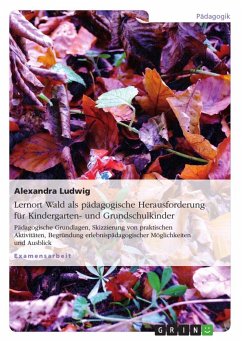 Lernort Wald als pädagogische Herausforderung für Kindergarten- und Grundschulkinder - Ludwig, Alexandra