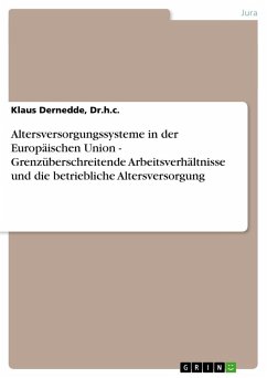 Altersversorgungssysteme in der Europäischen Union - Grenzüberschreitende Arbeitsverhältnisse und die betriebliche Altersversorgung - Dernedde, Klaus