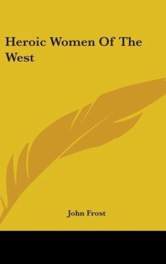 Heroic Women Of The West - Frost, John