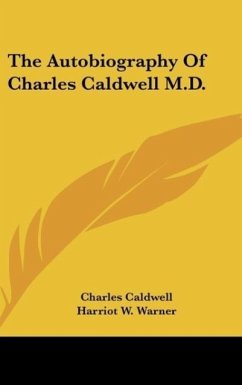 The Autobiography Of Charles Caldwell M.D. - Caldwell, Charles