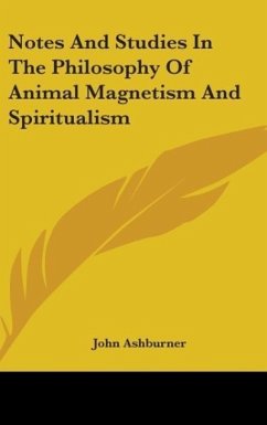 Notes And Studies In The Philosophy Of Animal Magnetism And Spiritualism - Ashburner, John