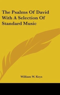 The Psalms Of David With A Selection Of Standard Music - Keys, William W.