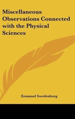 Miscellaneous Observations Connected with the Physical Sciences - Swedenborg, Emanuel
