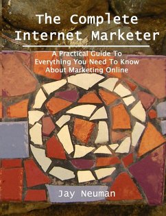 The Complete Internet Marketer - Neuman, Jay