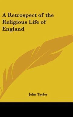 A Retrospect Of The Religious Life Of England - Tayler, John