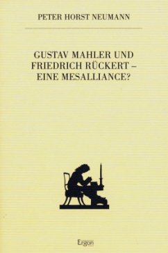 Gustav Mahler und Friedrich Rückert - eine Mesalliance? - Neumann, Peter H.