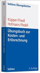 Übungsbuch zur Kosten- und Erlösrechnung - Küpper, Hans-Ulrich / Friedl, Gunther / Hofmann, Christian / Pedell, Burkhard