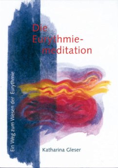 Die Eurythmiemeditation - Gleser, Katharina