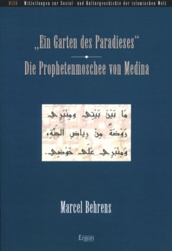 Ein Garten des Paradieses: Die Prophetenmoschee von Medina - Behrens, Marcel
