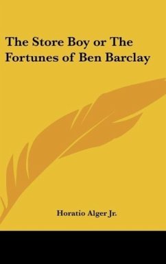 The Store Boy or The Fortunes of Ben Barclay - Alger Jr., Horatio