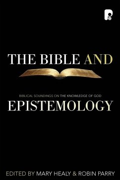 The Bible and Epistemology - Parry, Robin; Healy, M.