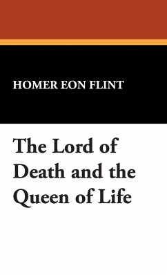 The Lord of Death and the Queen of Life - Flint, Homer Eon