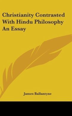 Christianity Contrasted With Hindu Philosophy An Essay - Ballantyne, James