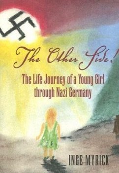 The Other Side!: The Life Journey of a Young Girl Through Nazi Germany - Myrick, Inge