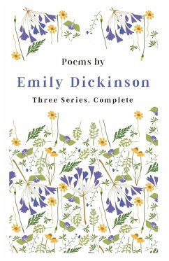Poems by Emily Dickinson - Three Series, Complete - Dickinson, Emily