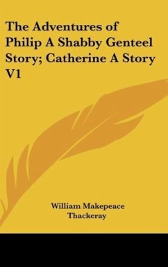 The Adventures of Philip A Shabby Genteel Story; Catherine A Story V1