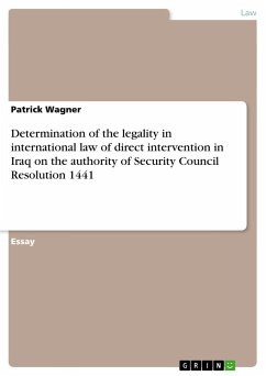 Determination of the legality in international law of direct intervention in Iraq on the authority of Security Council Resolution 1441