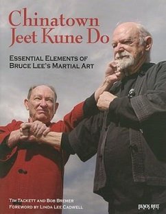 Chinatown Jeet Kune Do: Essential Elements of Bruce Lee's Martial Art - Tackett, Tim; Bremer, Bob