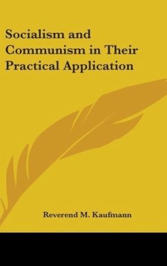 Socialism and Communism in Their Practical Application - Kaufmann, Reverend M.
