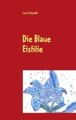 Die Blaue Eislilie - Schmidt, Cora