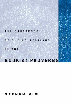 The Coherence of the Collections in the Book of Proverbs - Kim, Seenam