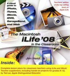 The Macintosh iLife 08 in the Classroom - Heid, Jim; Lai, Ted