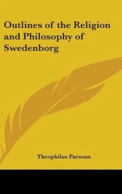 Outlines of the Religion and Philosophy of Swedenborg - Parsons, Theophilus