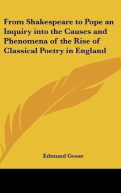 From Shakespeare to Pope an Inquiry into the Causes and Phenomena of the Rise of Classical Poetry in England