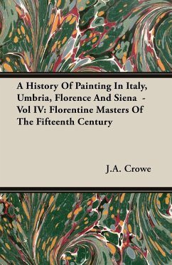 A History of Painting in Italy, Umbria, Florence and Siena - Vol IV - Crowe, J. A.