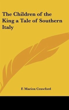 The Children of the King a Tale of Southern Italy - Crawford, F. Marion