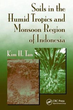 Soils in the Humid Tropics and Monsoon Region of Indonesia - Tan, Kim H